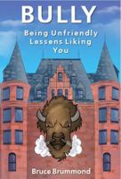 Bully: Being Unfriendly Lessens Liking You 0978848632 Book Cover