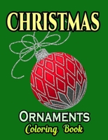 Christmas Ornaments Coloring Book: Gorgeous Christmas Ornaments Coloring Book With Holiday Designs Including Christmas Trees, Wreaths, Decorations, Presents, and Winter Scenes B08NS5ZT58 Book Cover
