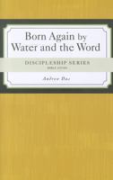 Born Again!: By Water and the Word 0758627874 Book Cover