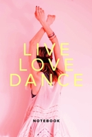 Live Love Dance Notebook: Blank Ruled Composition Gift Journal For Dancers 1710171278 Book Cover