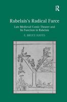 Rabelais's Radical Farce: Late Medieval Comic Theater and Its Function in Rabelais 1032928131 Book Cover