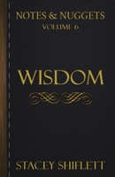 Notes & Nuggets Series - Volume 6 - Wisdom 1986787176 Book Cover