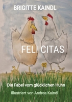 Feli Citas: Die Fabel vom glücklichen Huhn (German Edition) 3384472330 Book Cover
