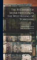 The Registers of Monk Fryston, in the West Riding of Yorkshire: 1538-1678; 5 1013479459 Book Cover