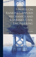 Notes On Rankine's Applied Mechanics and Rankine's Civil Engineering 102253680X Book Cover