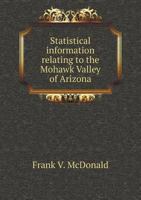 Statistical Information Relating to the Mohawk Valley of Arizona 5518854536 Book Cover