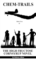 CHEM-TRAILS Book Two of THE HIGH FRUCTOSE CORNSYRUP NOVEL B08VYBPQR5 Book Cover