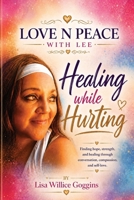 Healing while Hurting (Love N Peace with Lee) B0HDSGT2WC Book Cover