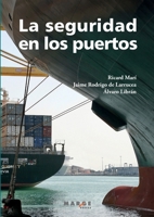 La seguridad en los puertos: Cómo gestionar la protección y la seguridad en instalaciones portuarias según el código PBIP (Spanish Edition) 8415340486 Book Cover