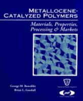 Metallocene Catalyzed Polymers: Materials, Processing and Markets (SPE/ PDL Series) 1884207596 Book Cover