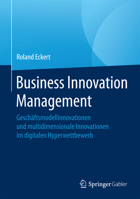 Business Innovation Management: Geschaftsmodellinnovationen Und Multidimensionale Innovationen Im Digitalen Hyperwettbewerb 3658134550 Book Cover