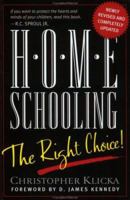 Home Schooling: The Right Choice : An Academic, Historical, Practical, and Legal Perspective 0805425853 Book Cover
