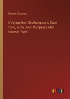 A Voyage from Southampton to Cape Town, in the Union Company's Mail Steamer "Syria" 3368162985 Book Cover
