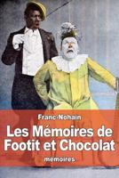 Les Ma(c)Moires de Footit Et Chocolat - Clowns (Ed. 1907): Recueillis Par Franc-Nohain, Illustrations En Couleurs 1530018390 Book Cover