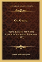 On Guard: Being Extracts From The Journal Of An Indian Subaltern 1104302802 Book Cover