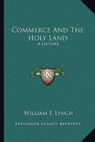 Commerce And The Holy Land: A Lecture 1163076058 Book Cover