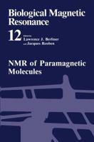 Biological Magnetic Resonance, Volume 12: NMR of Paramagnetic Molecules 1461362504 Book Cover