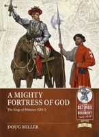 A Mighty Fortress of God: The Siege of Münster 1534-5 1804515558 Book Cover