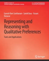 Representing and Reasoning with Qualitative Preferences: Tools and Applications 3031004450 Book Cover