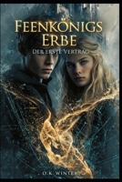 Feenkönigs Erbe: Der erste Vertrag (Feenkönigs NDA) (German Edition) B0GWM5LX18 Book Cover