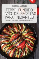 Ferro Fundido Livro de Receitas Para Iniciantes 1804657018 Book Cover
