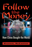 Follow The Money: How China Bought the World 1634244451 Book Cover