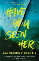 Have You Seen Her: A Novel 1668011123 Book Cover