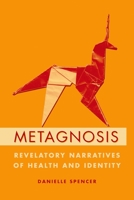 Metagnosis: Revelatory Narratives of Health and Identity 0197510760 Book Cover