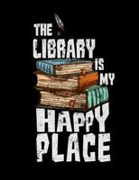 The Library Is My Happy Place: Composition Notebook for Book Lovers, Readers and Bibliophiles 1074628748 Book Cover