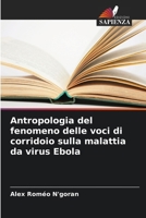 Antropologia del fenomeno delle voci di corridoio sulla malattia da virus Ebola (Italian Edition) 6209563570 Book Cover