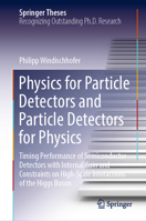 Physics for Particle Detectors and Particle Detectors for Physics: Timing Performance of Semiconductor Detectors with Internal Gain and Constraints on ... of the Higgs Boson 3031390547 Book Cover