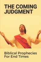The Coming Judgment: Biblical Prophecies For End Times: Leading Authority On Revelation B09918FGZZ Book Cover