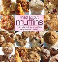 Mad About Muffins: Uniquely Delicious Muffins Everyone Can Make 057203198X Book Cover