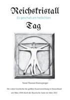 Reichskristall: Es geschah am hellichten Tag / die Geschichte der größten Kunstvernichtung in Deutschland seit dem März 1939 (German Edition) 3347605519 Book Cover