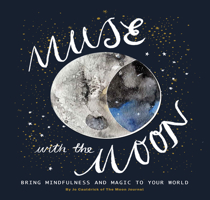 Muse with the Moon: Bring Mindfulness and Magic to Your World 1784882542 Book Cover