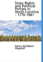 State Rights and Political Parties in North Carolina - 1776-1861 1179245865 Book Cover