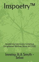 Inspoetry(TM): Awakening Cosmically Conscious Enlightened Spiritual Souls (ACCESS) 1704315077 Book Cover