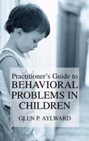 Practitioner's Guide to Behavioral Problems in Children 1461349427 Book Cover