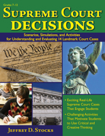 Supreme Court Decisions: Scenarios, Simulations, and Activities for Understanding and Evaluating 14 Landmark Court Cases: Grades 7-12 1593632975 Book Cover