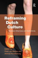 Reframing Dutch Culture: Between Otherness and Authenticity 0754647056 Book Cover