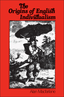 The Origins of English Individualism: The Family, Property and Social Transition 0631127615 Book Cover