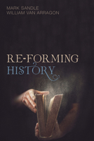 Re-Forming History 1498299989 Book Cover