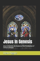 Jesus In Genesis: Jesus In Genesis: An Analysis of the Foreshadow of Christ in Genesis B0F8W3NV5G Book Cover