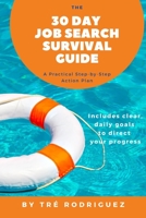 The 30 Day Job Search Survival Guide: A Practical Step-by-Step Action Plan B08DSYSQT6 Book Cover