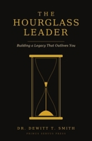 The Hourglass Leader: Building a Legacy That Outlives You B0HBM3BR83 Book Cover