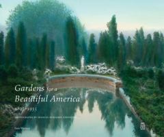 Gardens for a Beautiful America 1895-1935: Photographs by Frances Benjamin Johnston 0926494155 Book Cover