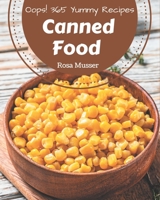 Oops! 365 Yummy Canned Food Recipes: A Yummy Canned Food Cookbook from the Heart! B08HRZ2JKQ Book Cover