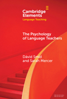 The Psychology of Language Teachers: Cognition, Affect, and Motivation (Elements in Language Teaching) 1009513869 Book Cover