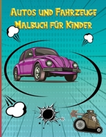 Autos und Fahrzeuge Malbuch f�r Kinder: Spa� Malseiten F�r Kinder Alte 3-12, 50 Tolle Illustrationen Spa� Autos Malseiten F�r Kinder 1008914142 Book Cover