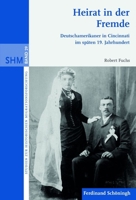 Heirat in Der Fremde: Deutschamerikaner in Cincinnati Im Späten 19. Jahrhundert 3506778579 Book Cover